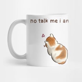 Cat - no talk to me i angy Mug